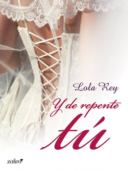 Title details for Y de repente tú by Lola Rey Gómez - Wait list
